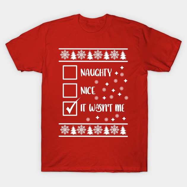 Funny Naughty List Ugly Christmas Pattern, It Wasn't Me T-Shirt by A T Design